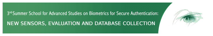 3rd Summer School for Advanced Studies on Biometrics for Secure Authentication: NEW SENSORS, EVALUATION AND DATABASE COLLECTION