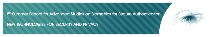 5th Summer School for Advanced Studies on Biometrics for Secure Authentication: NEW TECHNOLOGIES AND EMBEDDED SYSTEMS